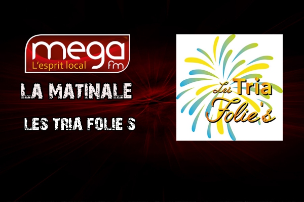 L&#039;invité de la matinale : Tria Folie&#039;s