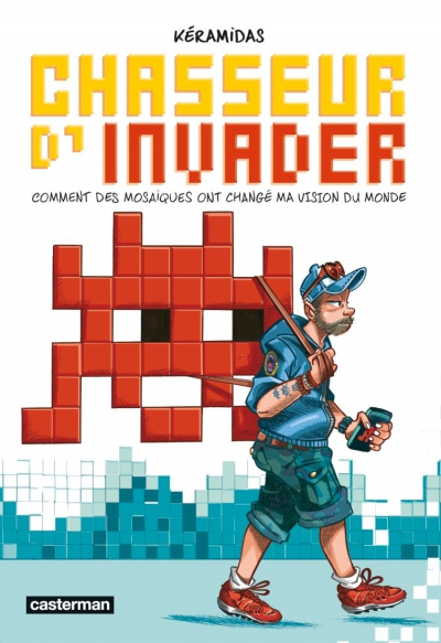 Ca Pétille - Chasseur d&#039;invader : Comment des mosaïques ont changé ma vision du monde