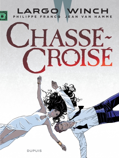 Ca pétille : Largo Winch - Chassé-croisé (tome 19)