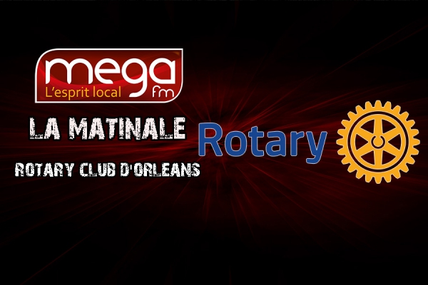 L&#039;invité de la matinale : Le rotary club d&#039;Orléans