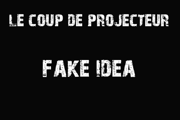 Le Coup De Projecteur - Fake idea