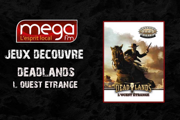 Jeux Découvre :  Deadlands, l&#039;ouest étrange