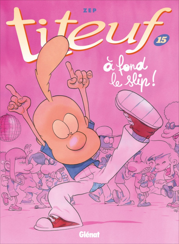 &Ccedil;a P&eacute;tille : Titeuf, A fond le slip !
