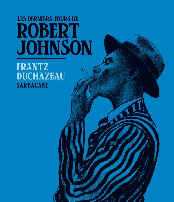 Ca P&eacute;tille - Les derniers jours de Robert Johnson